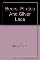 Bears, Pirates And Silver Lace B000GO3AQQ Book Cover