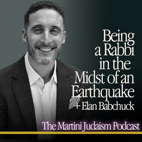Being a Rabbi in the Midst of an Earthquake + Elan Babchuck