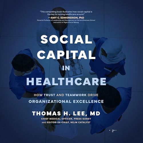 Social Capital in Healthcare by Thomas H. Lee MD episode artwork