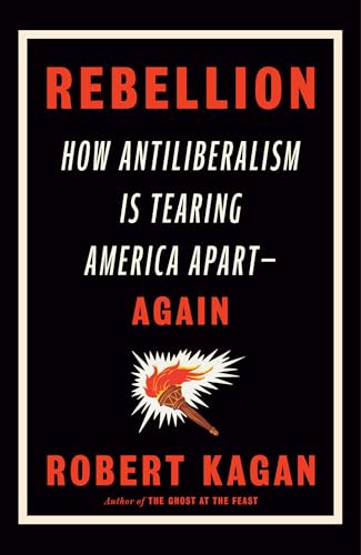 Portada de Rebellion: How Antiliberalism Is Tearing America Apart--Again