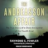 The Andreasson Affair: The True Story of a Close Encounter of the Fourth Kind