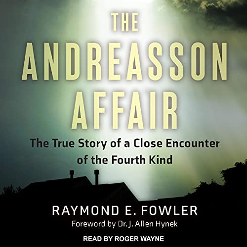 The Andreasson Affair: The True Story of a Close Encounter of the Fourth Kind (Audio Download ...