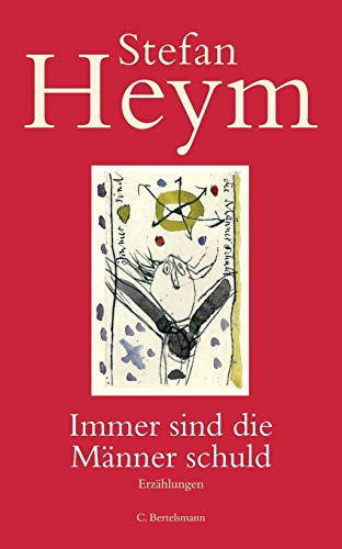 Immer sind die Männer schuld.: Erzählungen (Stefan-Heym-Werkausgabe, Erzählungen, Band 5)