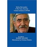  [(Stelios Bervanakis: A War Story: From the Cretan Resistance in WWII )] [Author: Barrie Michael Machin] [Jun-2013]
