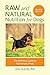 Raw and Natural Nutrition for Dogs, Revised Edition: The Definitive Guide to Homemade Meals