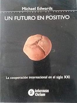 Paperback Un futuro en positivo (Cooperacion internacional en el Siglo XXI) [Spanish] Book