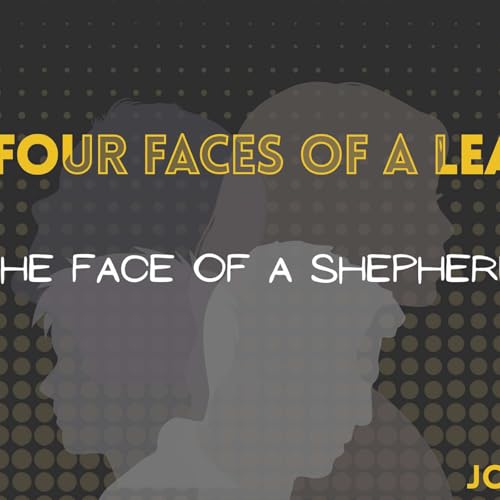 The Four Faces of a Leader: The Face of a Shepherd