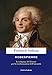 Robespierre. La Religione Del Terrore Per La Trasformazione Dell’Umanità - 3