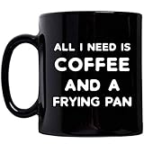 Gifts Idea for Chef Mug Coffee Cup Tea - 11oz Black Ceramic - All I Need Is Coffee and a Frying Pan - Cooking School Culinary Grad Student - Chefs Day Week - Personal Private Chef Funny Gag