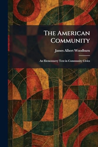 The American Community: An Elementarry Text in Community Civics