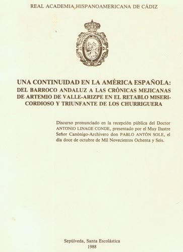 Portada de UNA CONTINUIDAD EN LA AMERICA ESPAÑOLA: DEL BARROCO ANDALUZ A LAS CRONICAS MEJICANAS DE ARTEMIO DE VALLE-ARIZPE EN EL RETABLO MISERICORDIOSO Y TRIUNFANTE DE LOS CHURRIGUERA