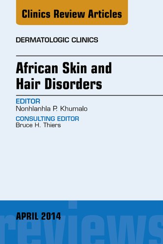 African Skin and Hair Disorders, An Issue of Dermatologic Clinics (The Clinics: Dermatology Book 32)