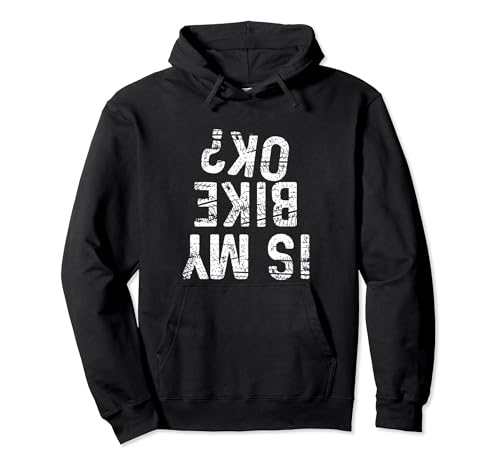 Is My Bike OK? Motorcycle Dirt Bike Hoodie