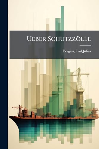Ueber Schutzzölle: Mit besonderer Beziehung auf den Preussischen Staat und den Zollverein (German Edition)