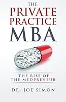 The Private Practice MBA: The Rise of the Medpreneur 1515171558 Book Cover