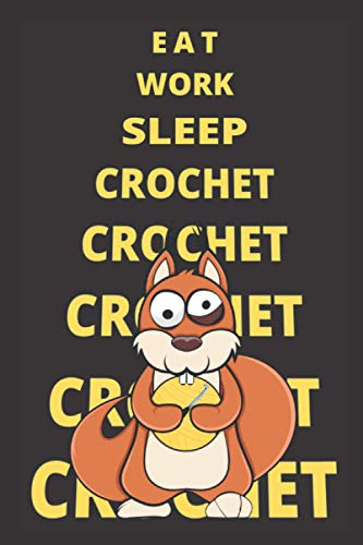 Eat Work Sleep Crochet: Notebook lined - 120 pages - 6 " x 9 "