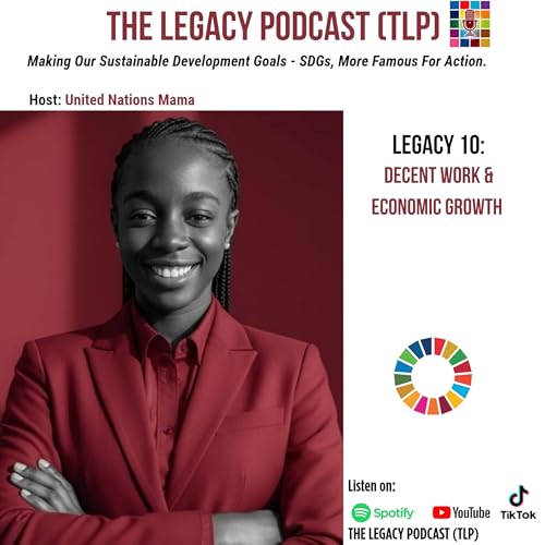 Legacy 10: Decent Work and Economic Growth | Grab Your Knowledge | Discover Your Role | Do Your Action.