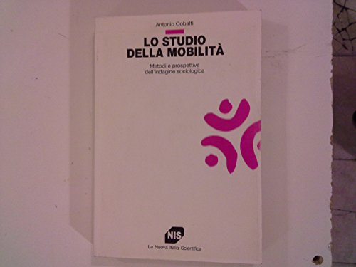 Lo Studio Della Mobilità. Metodi E Prospettive Dell'indagine Sociologica