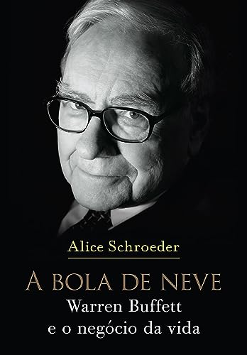 A bola de neve: Warren Buffett e o negócio da vida