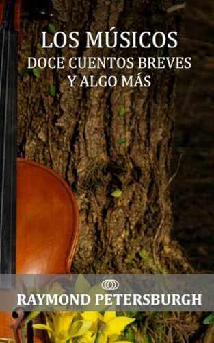 Los músicos: Doce cuentos breves y algo más (Spanish Edition)