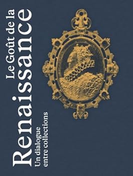 Hardcover Le Goût de la Renaissance - Un dialogue entre collections [French] Book