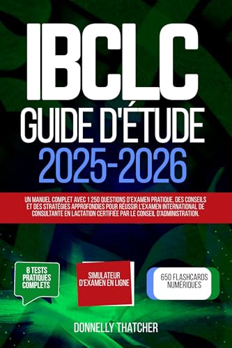 livre Guide d'étude IBCLC 2025-2026: Un manuel complet avec 1 250 questions d’examen pratique, des conseils et des stratégies approfondies pour réussir l’examen ... en lactation ce (Spanish Edition)