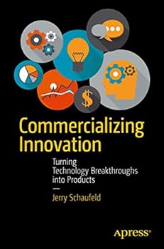 Commercializing Innovation: Turning Technology Breakthroughs Into Products