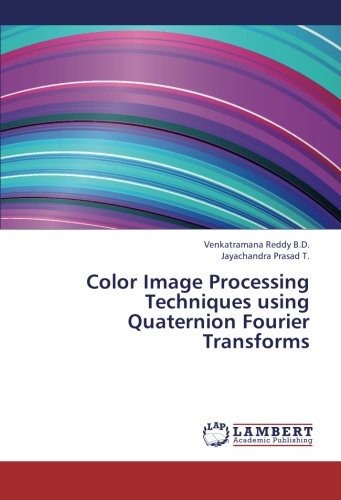 Color Image Processing Techniques Using Quaternion Fourier Transforms
