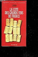 La Cote Des Grands Vins De France: 1999 2012363539 Book Cover