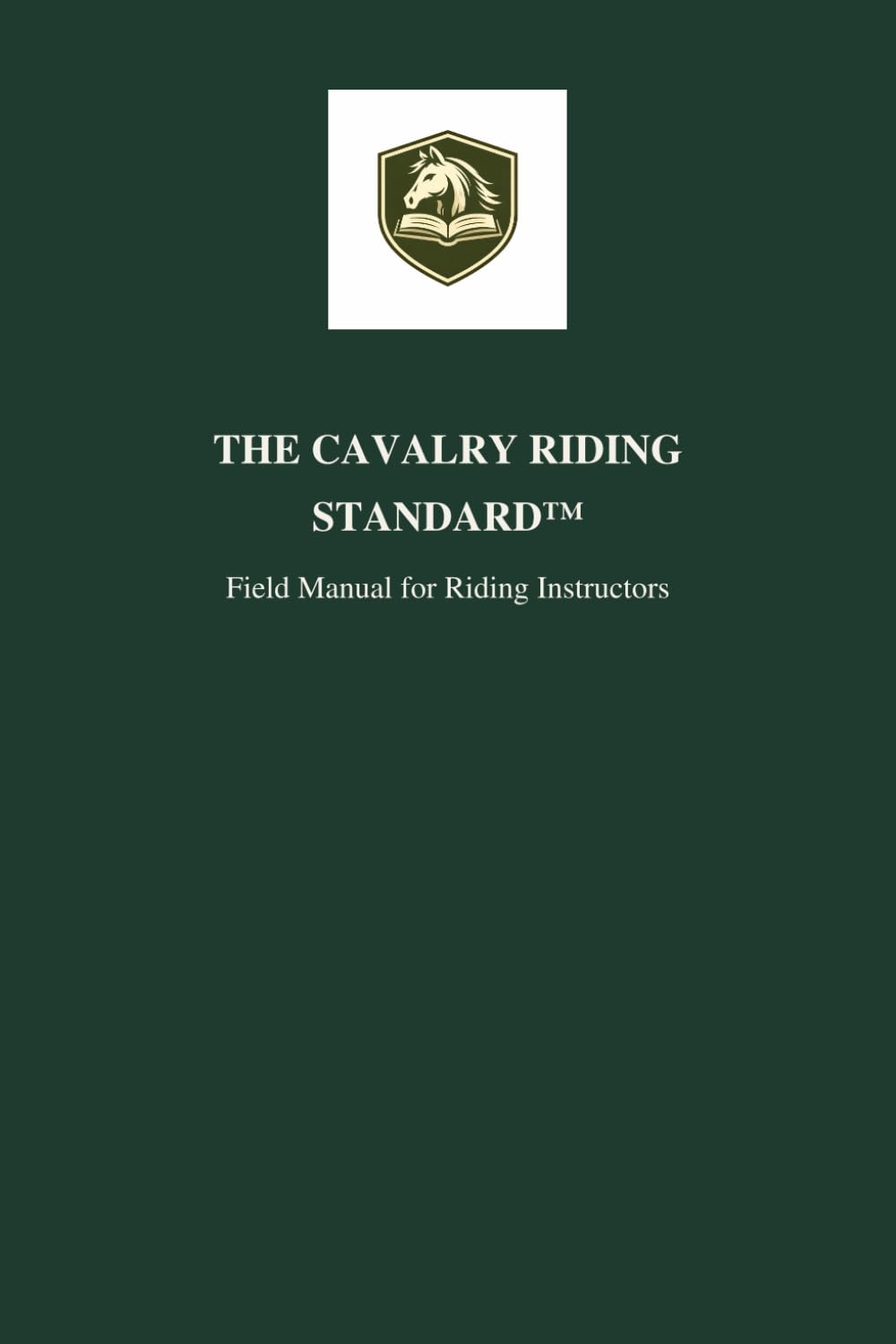 The Cavalry Riding Standard™: Field Manual for Riding Instructors