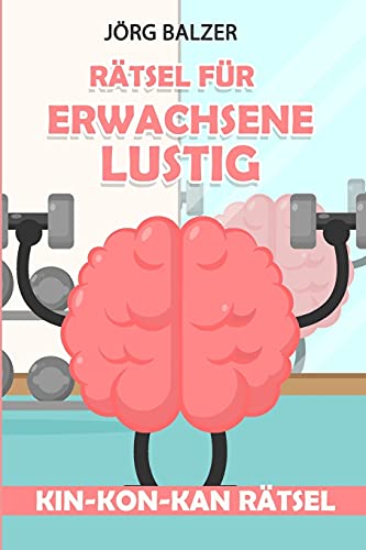 Rätsel Für Erwachsene Lustig: Kin-Kon-Kan Rätsel (Logikaufgaben Mit Lösungen) (German Edition)