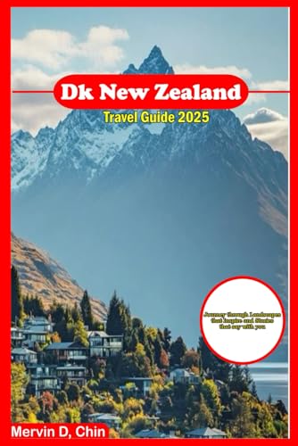 Dk New Zealand Travel Guide2025: Journey through Landscapes that Inspire and Stories that say with you