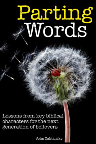Parting Words: Lessons from key biblical characters for the next ...