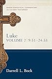 Luke 9:51-24:53 (Baker Exegetical Commentary on the New Testament)