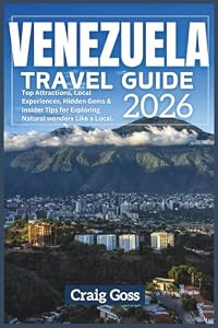 Venezuela travel guide 2026: Top attractions, local experiences, hidden gems & insider tips for exploring natural wonders like a local.