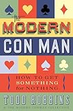 The Modern Con Man: How to Get Something for Nothing