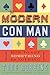 The Modern Con Man: How to Get Something for Nothing