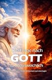 Die Frage nach Gott ist unausweichlich: Warum Sinn, Vernunft und Wirklichkeit nach ihm fragen
