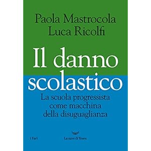 Il danno scolastico. La scuola progressista come macchina della disuguaglianza