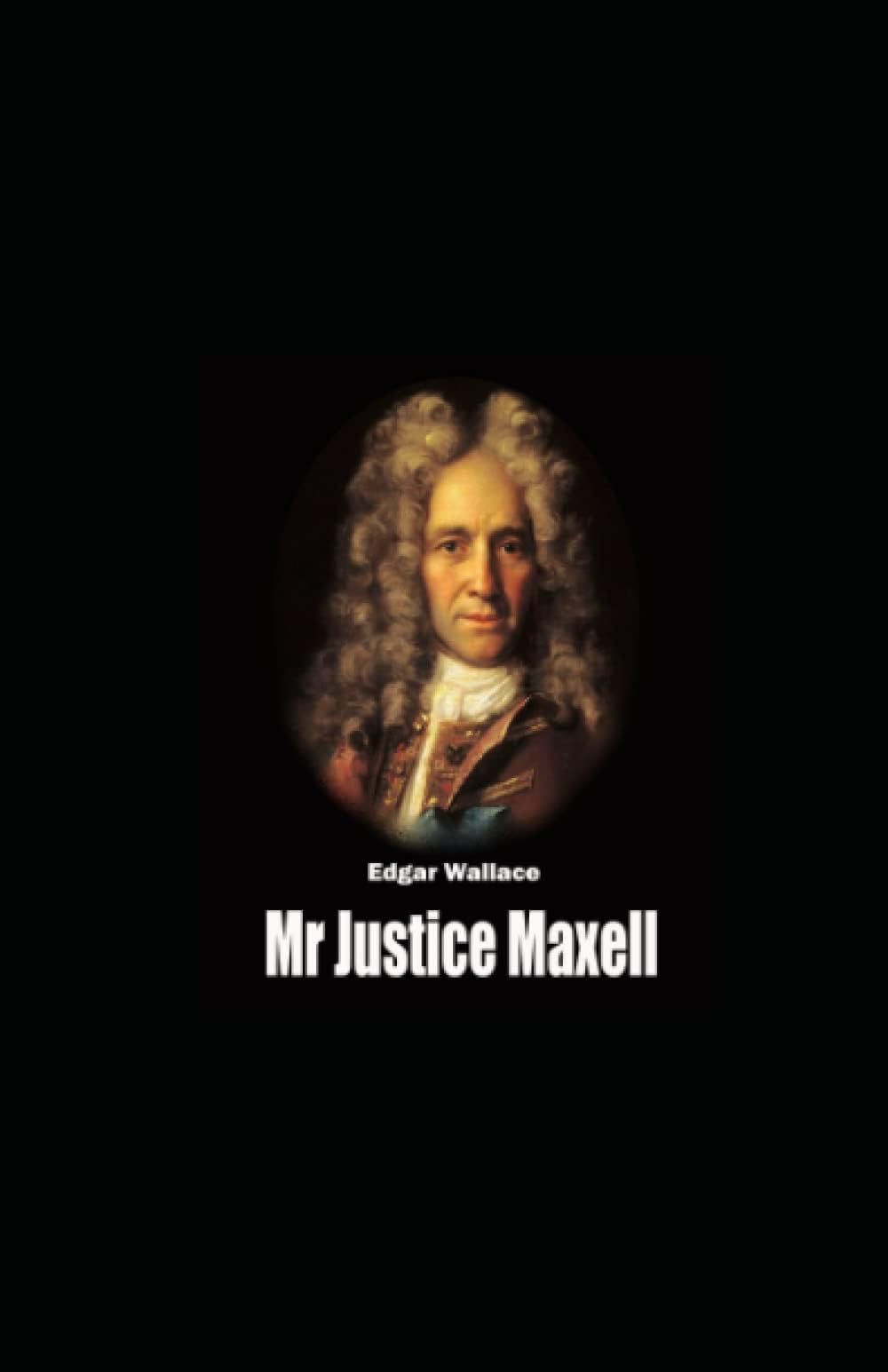 Mr Justice Maxell: illustrated