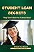 Student Loan Secrets: "They" Don't Want You To Know About