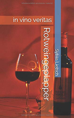Rotweingeplapper: in vino veritas
