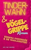 Tinderwahn & Vögelgrippe - Veronika Dankeschön & Der Trieblauseffekt (Beziehungsdramen von Levi van Leeuwen – Voller Gefühl, Konflikt und Wahrheit) - Levi van Leeuwen 