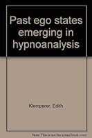 Past ego states emerging in hypnoanalysis B0006BUCOC Book Cover