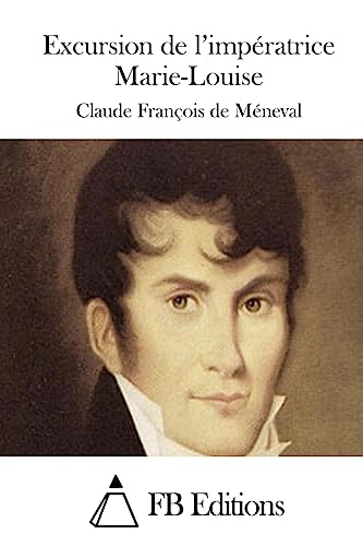 Excursion de l'impératrice Marie-Louise (French Edition)