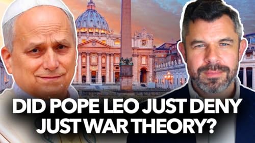 1317: Did Pope Leo Just Deny JUST WAR THEORY? Dr. Taylor Marshall