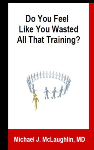 Do You Feel Like You Wasted All That Training? Answers About Transitioning to Non-Clinical Careers for Physicians