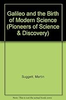 Galileo And The Birth Of Modern Science 0853408211 Book Cover