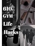 610 Gym Life Hacks: Gym Life Hacks