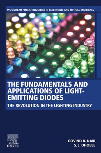 The Fundamentals and Applications of Light-Emitting Diodes: The Revolution in the Lighting Industry (Woodhead Publishing Series in Electronic and Optical Materials)